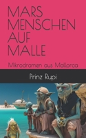 MARSMENSCHEN AUF MALLE: Mikrodramen aus Mallorca B0C1JB5HS1 Book Cover