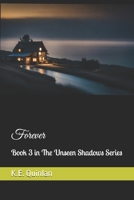 Forever: Book 3 in The Unseen Shadows Series B0DSPRRVS6 Book Cover
