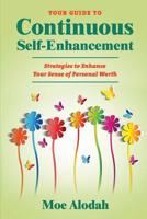 Your Guide to Continuous Self-Enhancement: Strategies to Enhance Your Sense of Personal Worth 1539384489 Book Cover
