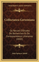 Collectanea Gersoniana: Ou Recueil D'Etudes De Recherches Et De Correspondance Litteraires (1842) 1161036040 Book Cover