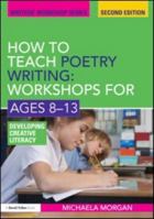 How to Teach Poetry Writing: Workshops for Ages 8-13: Developing Creative Literacy 1138023698 Book Cover