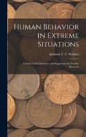 Human Behavior in Extreme Situations; a Study of the Literature and Suggestions for Further Research 1017693730 Book Cover