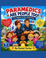PARAMEDICS ARE PEOPLE TOO!: The Helpers in Our Community B0HHX77QKY Book Cover