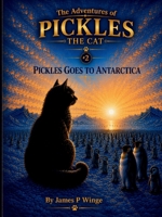 The Adventures of Pickles the Cat: Pickles goes to Antarctica B0HB2TNHCZ Book Cover