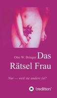 Das Rätsel Frau: Nur weil sie anders ist? 3734584302 Book Cover