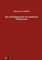 Das Schiedsgericht Im Modernen Zivilprozess 3368274163 Book Cover