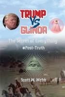 Trump Versus Glinda: The Secret of Everything #Post-Truth 1542868971 Book Cover