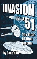 Invasion ’51: The Birth of Alien Cinema 1629339938 Book Cover