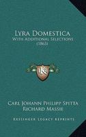 Lyra Domestica: With Additional Selections 1164914340 Book Cover