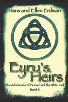 Eyru's Heirs: The Adventures of Fiona Clark the White Owl, Book3 1790578450 Book Cover