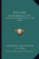 Histoire Universelle V3: Ouvrage Posthume, Book 17-20 (1834) 1166781054 Book Cover
