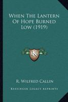 When the Lantern of Hope Burned Low. 1016230567 Book Cover