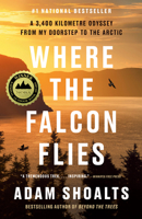 Where the Falcon Flies: A 4,000 Kilometre Odyssey from My Doorstep to the Arctic by Canoe 0735241015 Book Cover