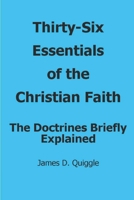 Thirty-Six Essentials of the Christian Faith: The Doctrines Briefly Explained B08XT9L6JZ Book Cover