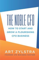 The Noble CFO: How to Start and Grow a Flourishing CFO Business 1952233739 Book Cover