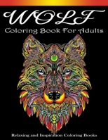 Wolf Coloring books for adults: 30 Amazing Wolf Designs For Wolf Lovers Relaxing and Inspiration Coloring Books for Animal Lovers B08C8Z5XH3 Book Cover