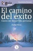 GuíaBurros El camino del éxito: Claves del desarrollo personal (Spanish Edition) 8418121068 Book Cover