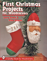 First Christmas Projects: For Woodcarvers (Schiffer Book for Woodcarvers) 0764303694 Book Cover