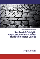 Synthesis&Catalytic Application of Functional Transition Metal Oxides 6200317453 Book Cover