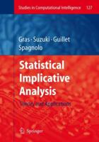 Statistical Implicative Analysis: Theory and Applications (Studies in Computational Intelligence) (Studies in Computational Intelligence) 3540789820 Book Cover