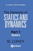 The Elements of Statics and Dynamics, Volume 1 1018372113 Book Cover