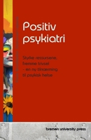 Positiv psykiatri: Styrke ressursene, fremme trivsel - en ny tilnærming til psykisk helse (Norwegian Edition) 3689048133 Book Cover