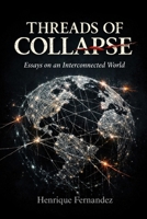 THREADS OF COLLAPSE: Essays on an Interconnected World (Civilização do Limite) B0GVT1DP4S Book Cover