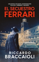 El Secuestro Ferrari: Una novela de Mafia, investigación policial, crímenes y misterio B0BSWM6HFK Book Cover