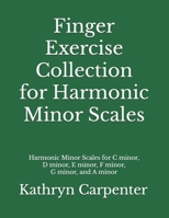 Finger Exercise Collection for Harmonic Minor Scales B08WP27DCW Book Cover