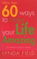 More Than 60 Ways to Make Your Life Amazing 1862048355 Book Cover
