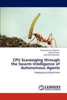 CPU Scavenging Through the Swarm Intelligence of Autonomous Agents 3844389555 Book Cover