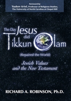 The Day Jesus Did Tikkun Olam: Jewish Values and the New Testament 1936716984 Book Cover