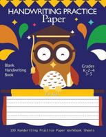 Handwriting Practice Paper : Blank Handwriting Book For Kids: Pre K, Kindergarten, Ag3 2-4, 3-5 100 Pages, A4 8.5" x 11" Handwriting Printing Workbook 197811124X Book Cover