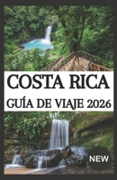 Costa Rica Guía de viaje 2026 (Spanish Edition) B0H152HXXL Book Cover