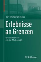 Erlebnisse an Grenzen - Grenzerlebnisse Mit Der Mathematik 3034803613 Book Cover