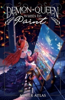 Demon Queen Wants to Paint: A Cozy Fantasy B0FH796J26 Book Cover