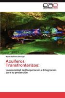 Acuíferos Transfronterizos:: La necesidad de Cooperación e Integración para su protección 3846563552 Book Cover