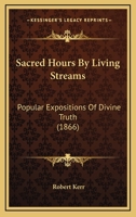 Sacred Hours by Living Streams. Popular Expositions of Divine Truth 0469531975 Book Cover