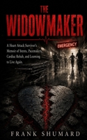The Widow Maker: A Heart Attack Survivor’s Memoir of Stents, Pacemakers, Cardiac Rehab, and Learning to Live Again B0H23R7ZFB Book Cover