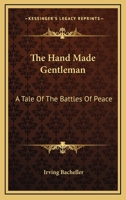 The Hand Made Gentleman: A Tale Of The Battles Of Peace B0B3C684M6 Book Cover