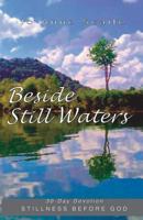 Beside Still Waters: 30 Day Devotion: Stillness Before God 1578431263 Book Cover