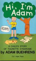 Hi, I'm Adam: A Child's Book About Tourette Syndrome 1878267299 Book Cover