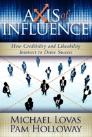 Axis of Influence: How Credibility and Likeability Intersect to Drive Success 1600375340 Book Cover