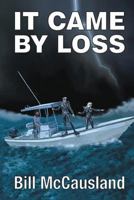 It Came by Loss 1524530085 Book Cover
