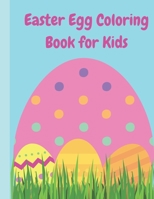 Easter Egg Coloring Book For Kids: Easter Egg Coloring Book for Kids Ages 4-8 B08XYJJLTW Book Cover