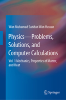 Physics - Problems, Solutions, and Computer Calculations: Vol. 1 Mechanics, Properties of Matter, and Heat 3031426770 Book Cover