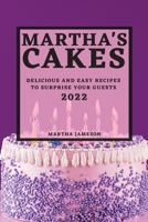 Martha's Cakes 2022: Delicious and Easy Recipes to Surprise Your Guests 1804503053 Book Cover