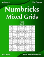 Numbricks Mixed Grids - Hard - Volume 4 - 276 Puzzles 1502877619 Book Cover