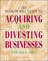 The McGraw-Hill Guide to Acquiring and Divesting Businesses 0070580308 Book Cover