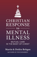 Christian Response to Mental Illness: Mutual Care in the Body of Christ 0941717283 Book Cover
